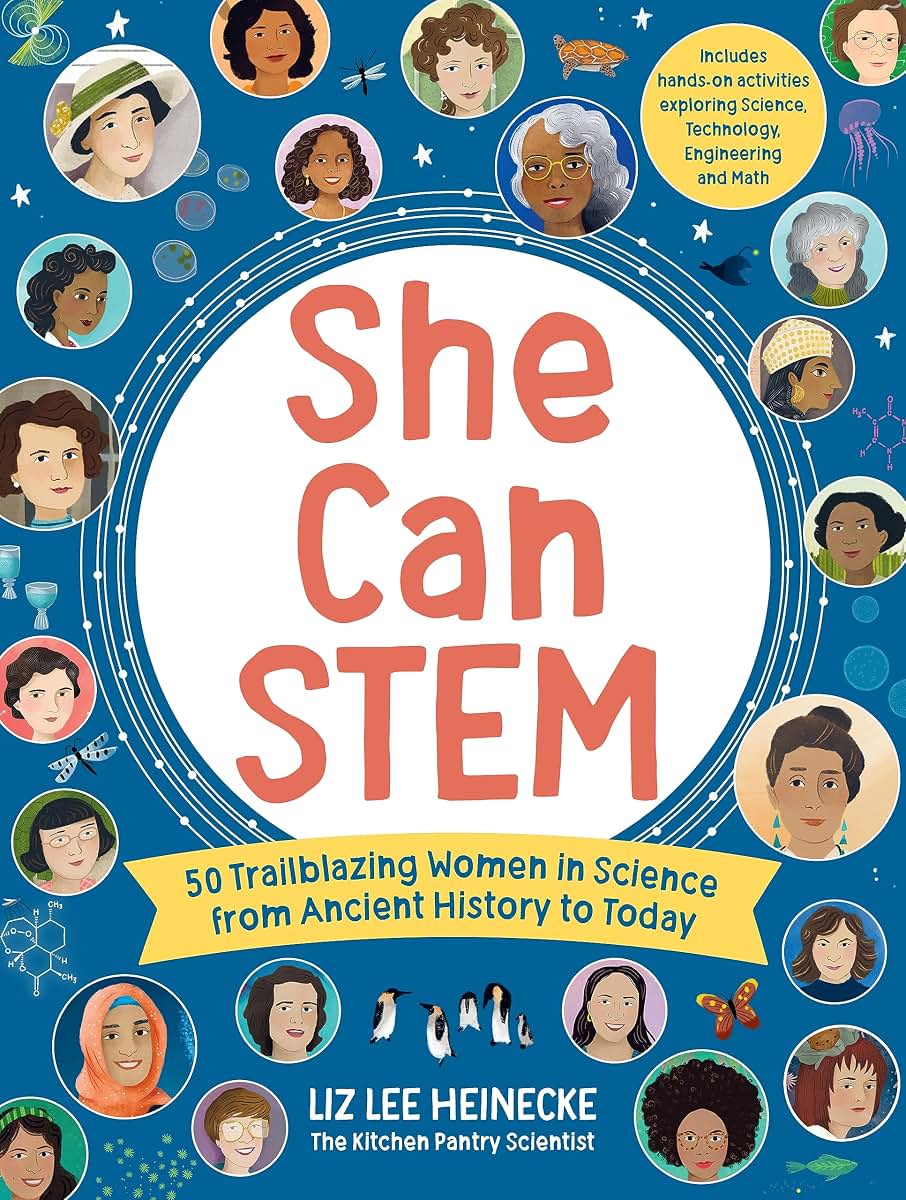 She Can STEM: 50 Trailblazing Women in Science from Ancient History to Today - Includes hands-on activities exploring Science, Technology, Engineering, and Math (The Kitchen Pantry Scientist)
