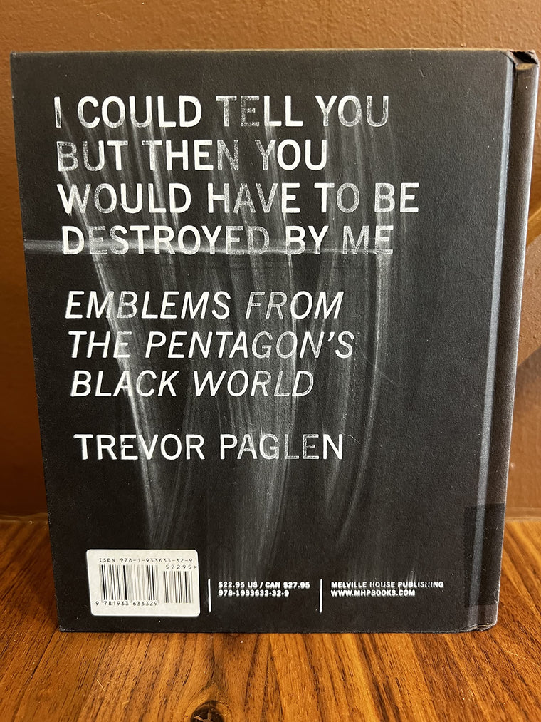 I Could Tell You But Then You Would Have to be Destroyed by Me: Emblems from the Pentagon's Black World — back cover