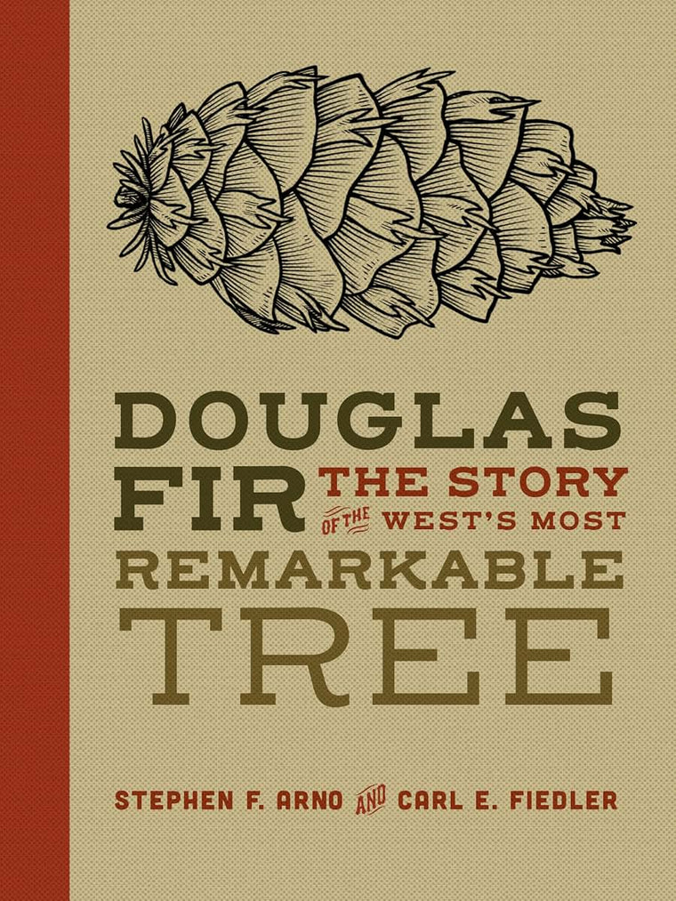 Douglas Fir: The Story of the Wests Most Remarkable Tree