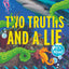 Two Truths and a Lie: It's Alive!