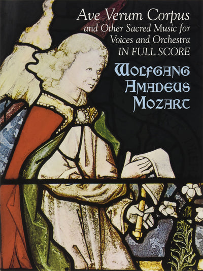 Ave Verum Corpus and Other Sacred Music for Voices and Orchestra in Full Score (Dover Music Scores)