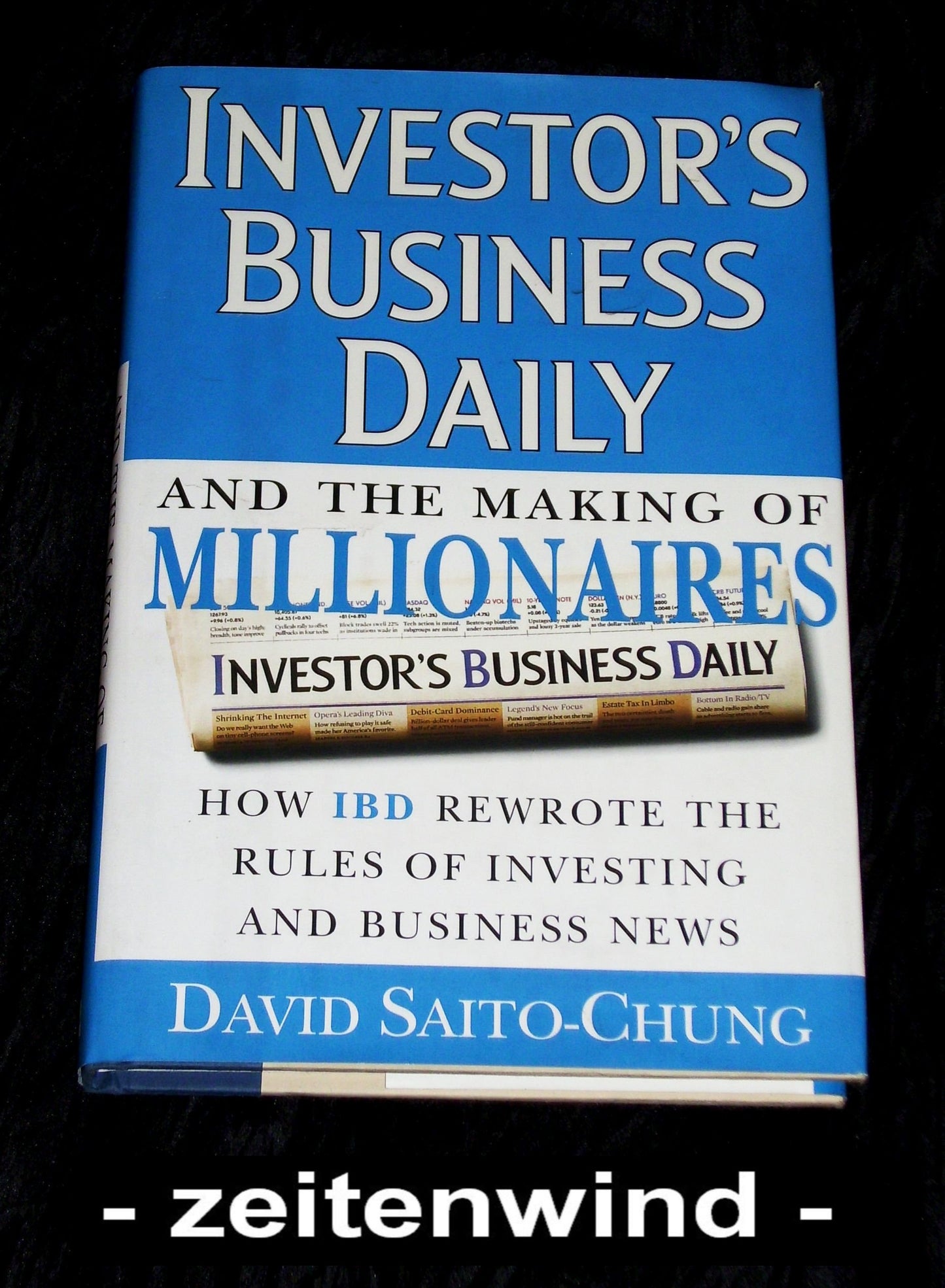 Investors Business Daily and the Making of Millionaires: How IBD Rewrote the Rules of Investing and Business News