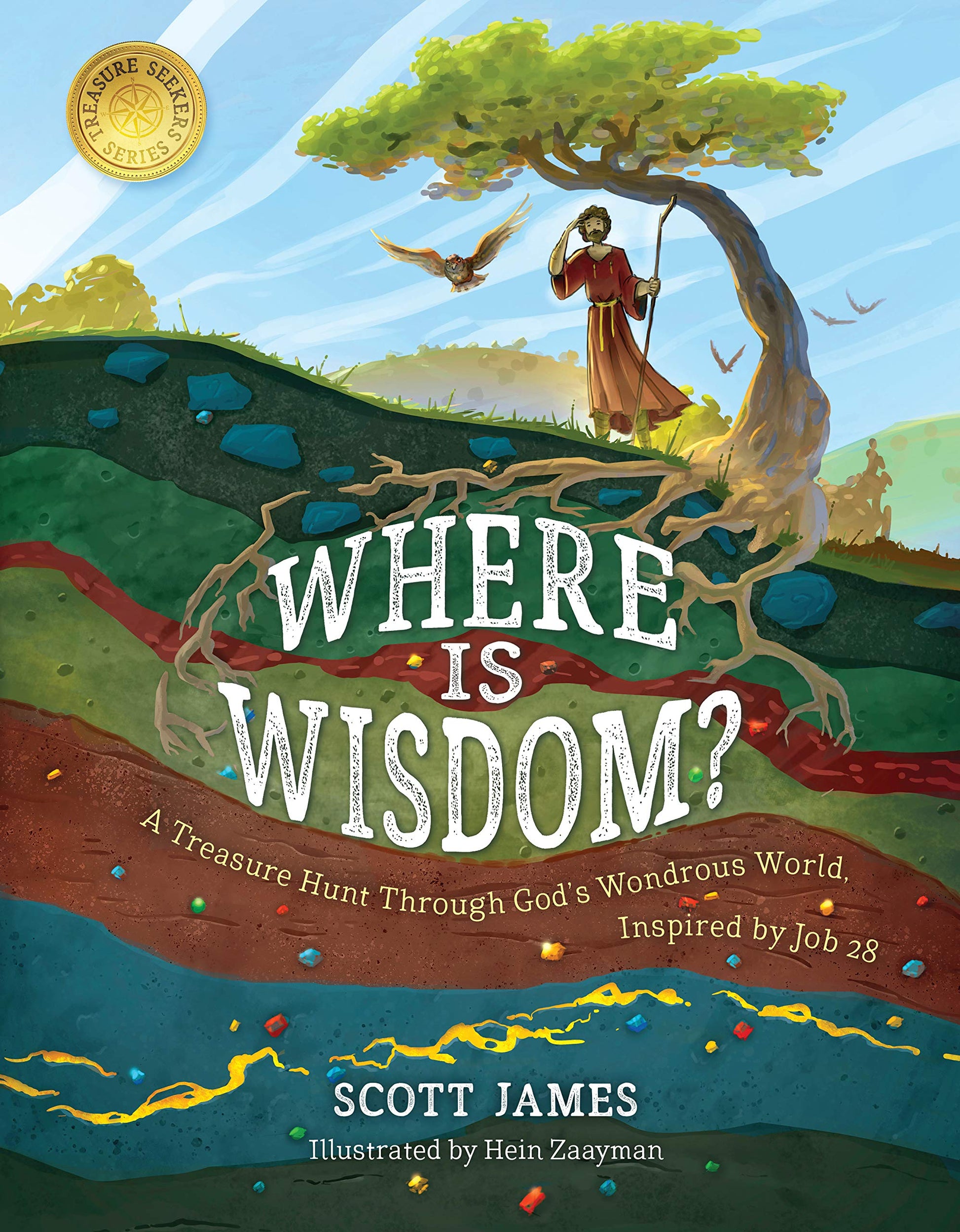 Where Is Wisdom?: A Treasure Hunt Through God's Wondrous World, Inspired by Job 28