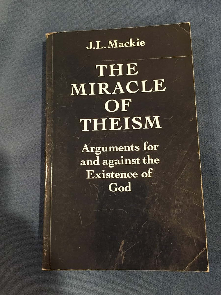 The Miracle of Theism: Arguments For and Against the Existence of God