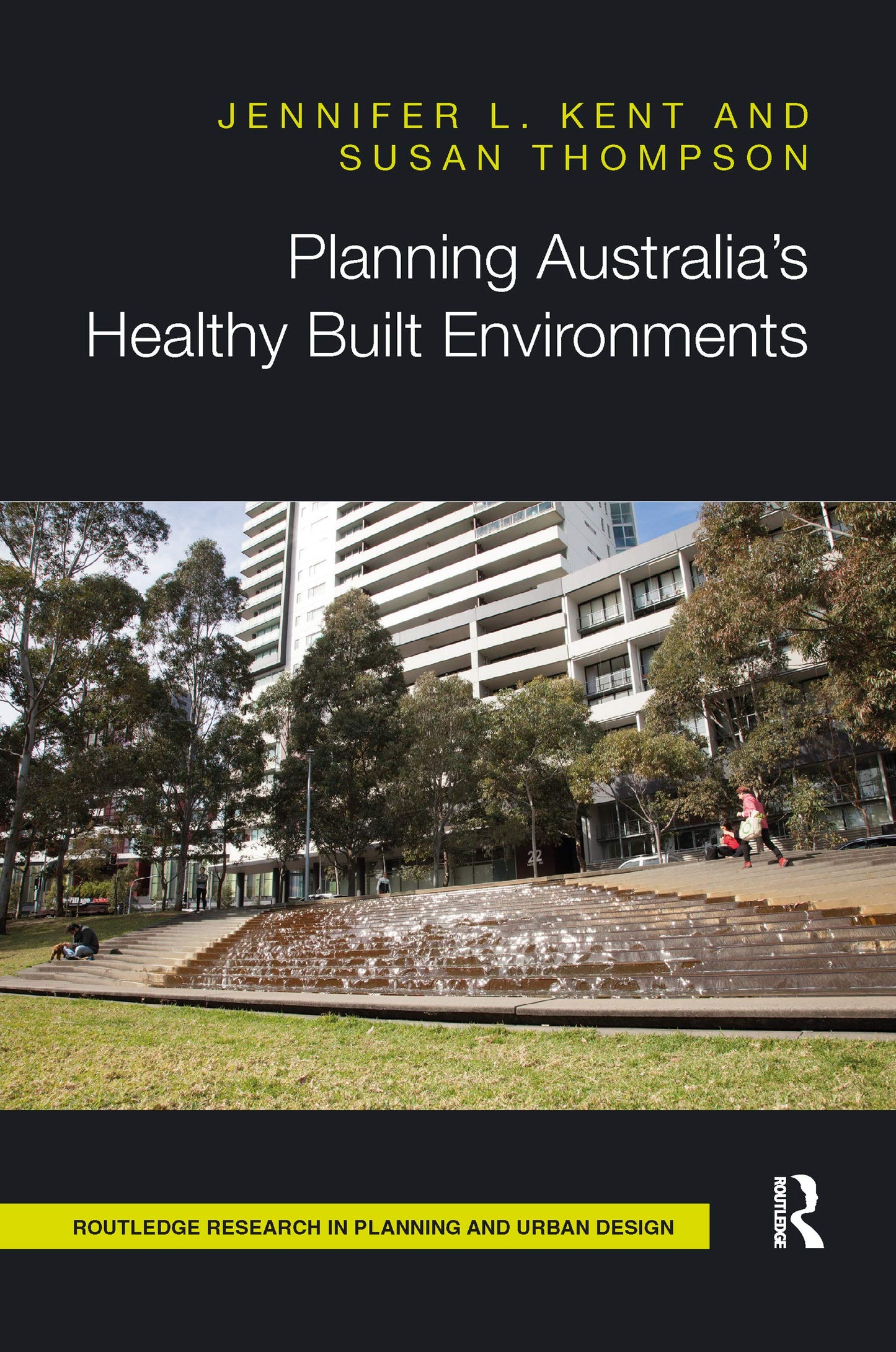 Planning Australias Healthy Built Environments (Routledge Research in Planning and Urban Design)