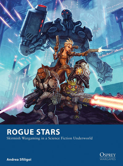 Rogue Stars: Skirmish Wargaming in a Science Fiction Underworld (Osprey Wargames)