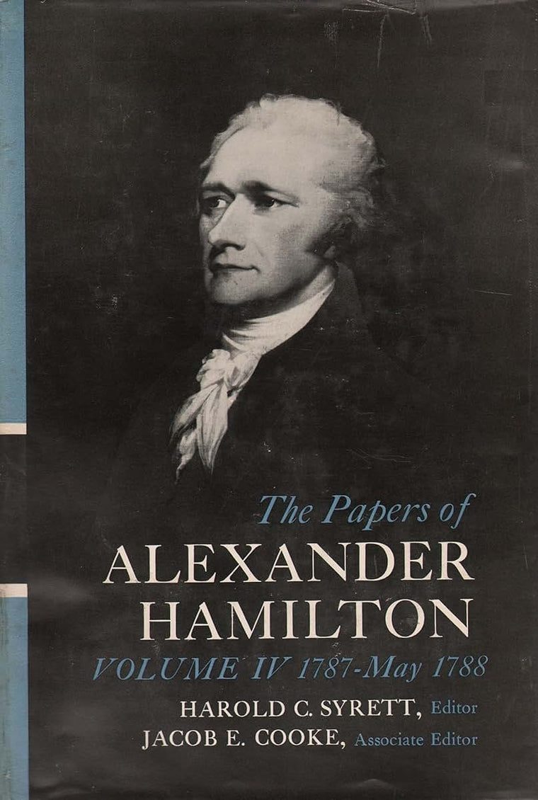 The Papers of Alexander Hamilton, Vol. 4, January 1787 - May 1788