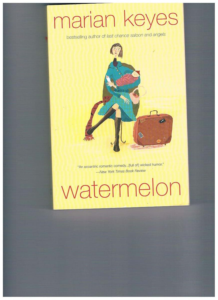Watermelon: A Romantic Comedy About Betrayal, Motherhood, and the Quirky Family That Heals a Broken Heart