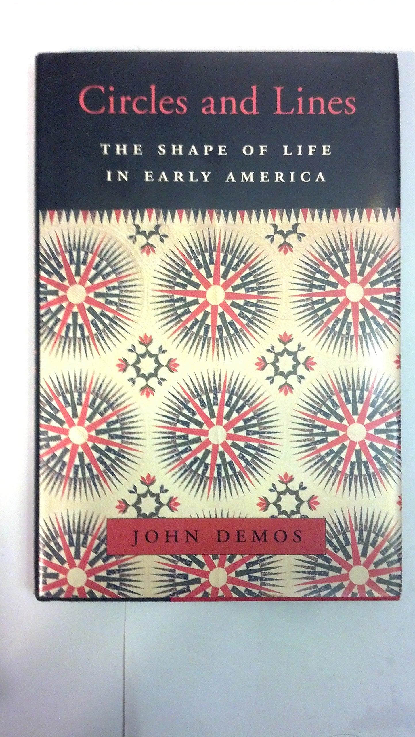 Circles and Lines: The Shape of Life in Early America (The William E. Massey Sr. Lectures in American Studies)