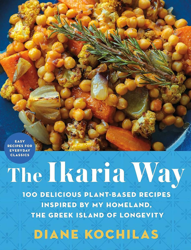 The Ikaria Way: 100 Delicious Plant-Based Recipes Inspired b