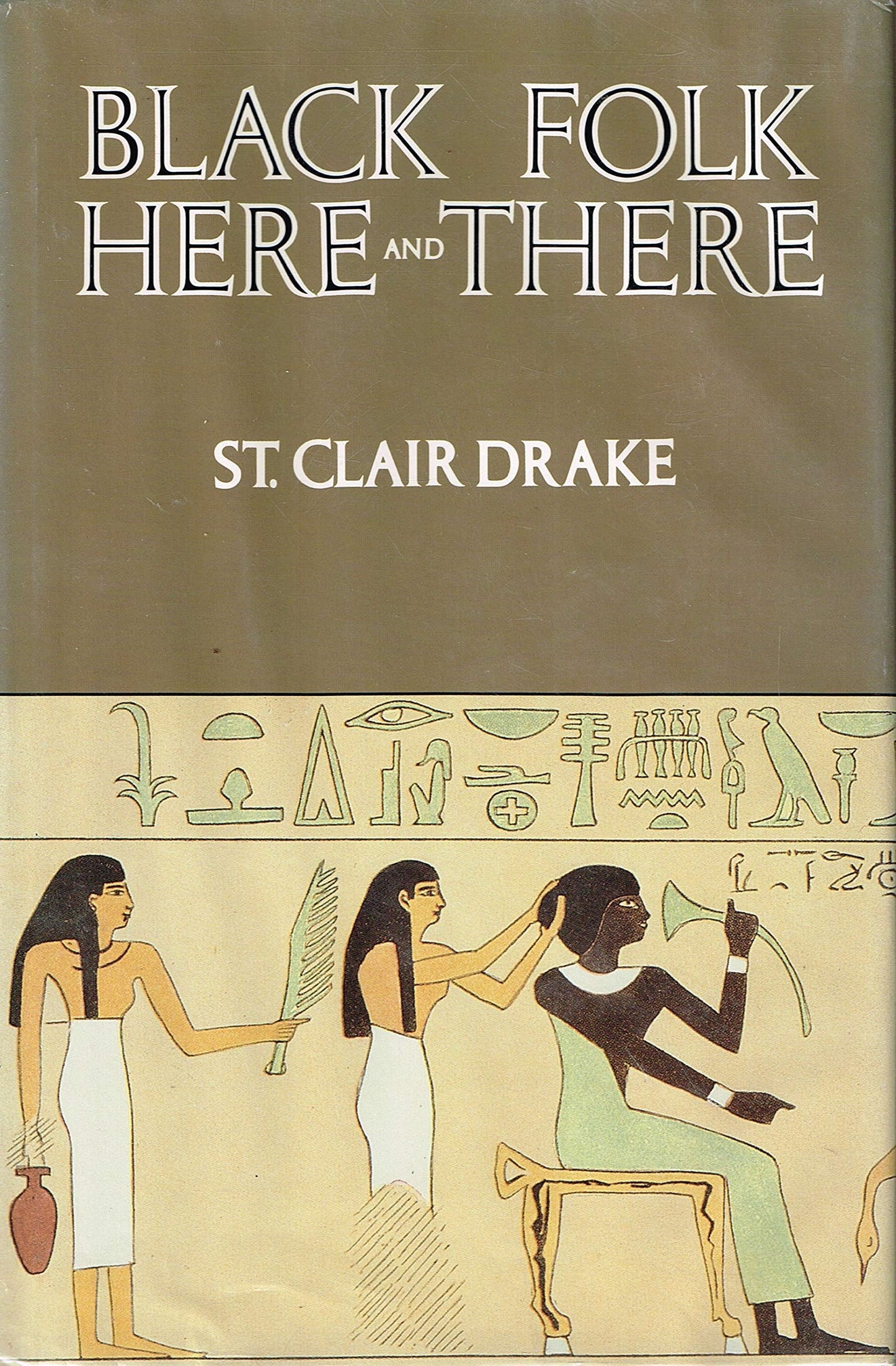 Black Folk Here and There: An Essay in History and Anthropology (Afro-american Culture & Society)