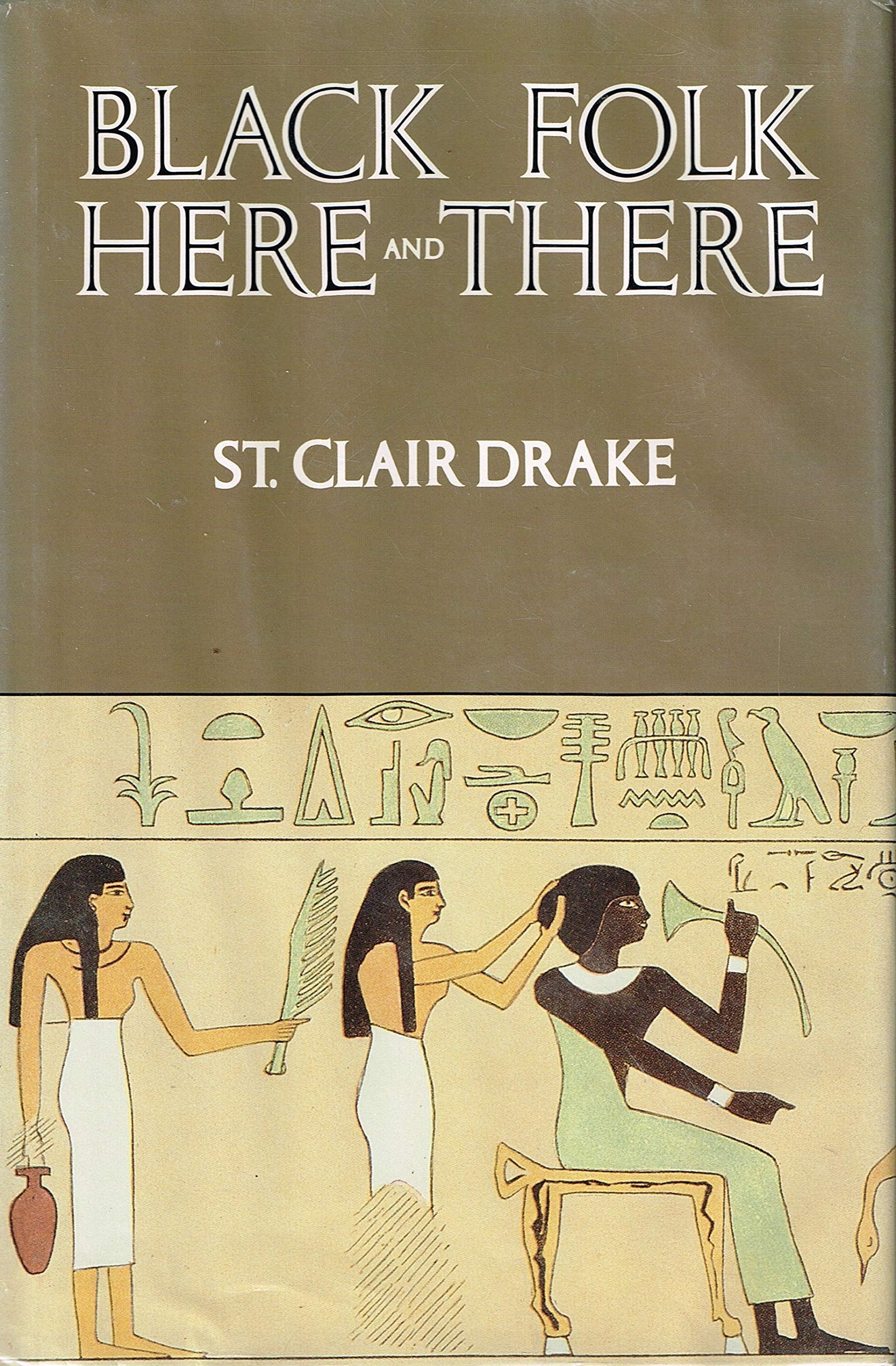 Black Folk Here and There: An Essay in History and Anthropology (Afro-american Culture & Society)