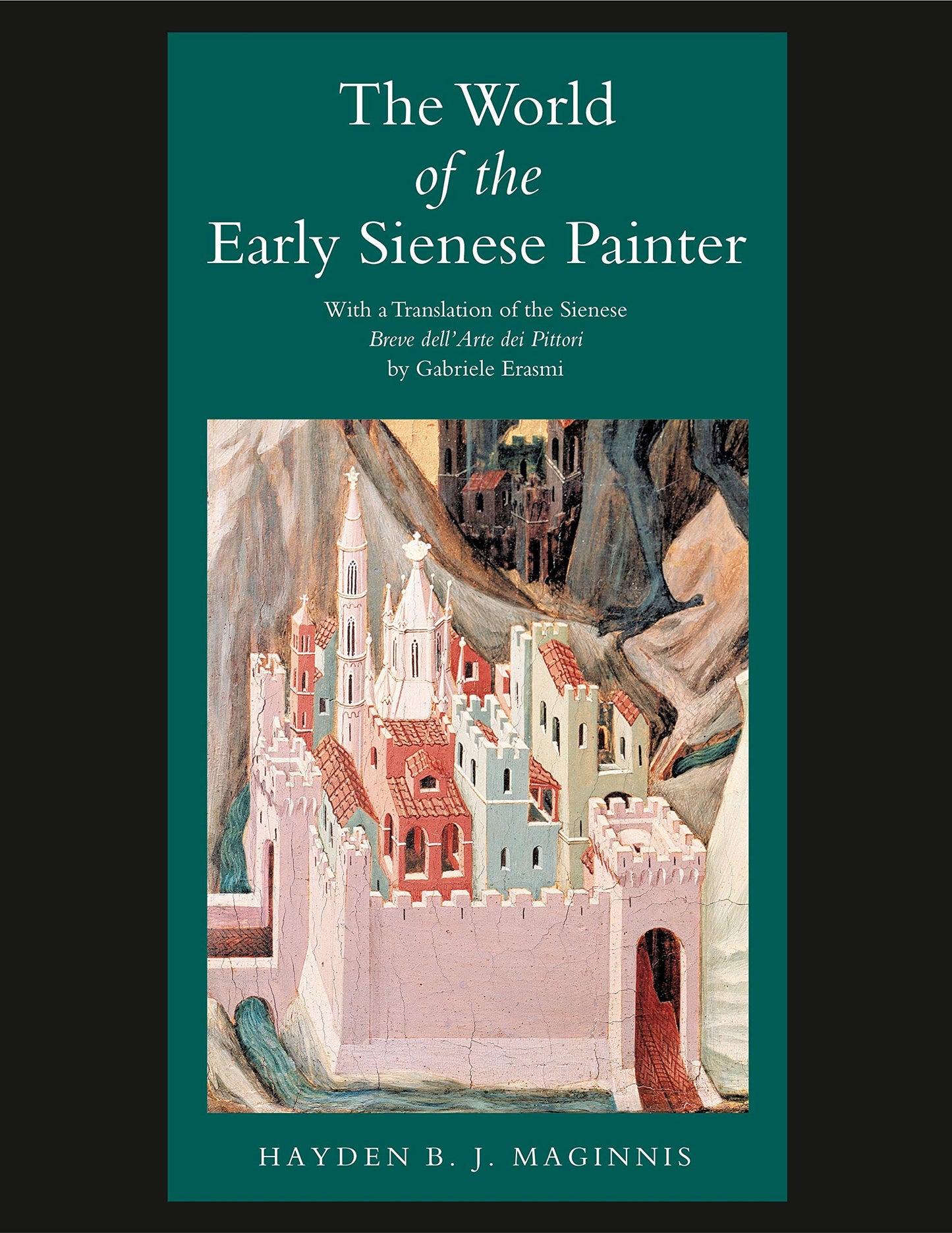 The World of the Early Sienese Painter by Maginnis, Hayden B