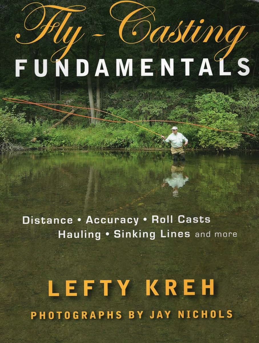 Fly-Casting Fundamentals: Distance, Accuracy, Roll Casts, Hauling, Sinking Lines and More