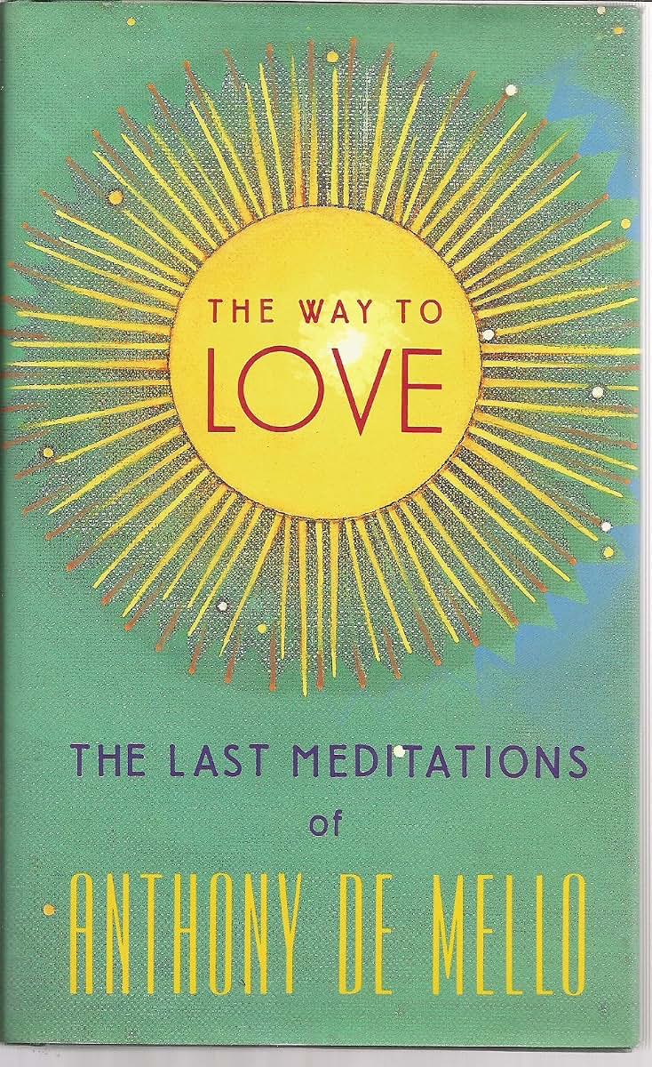 The Way to Love: The Last Meditations of Anthony de Mello by