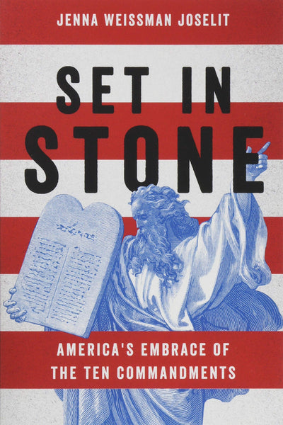 Set in Stone: America's Embrace of the Ten Commandments