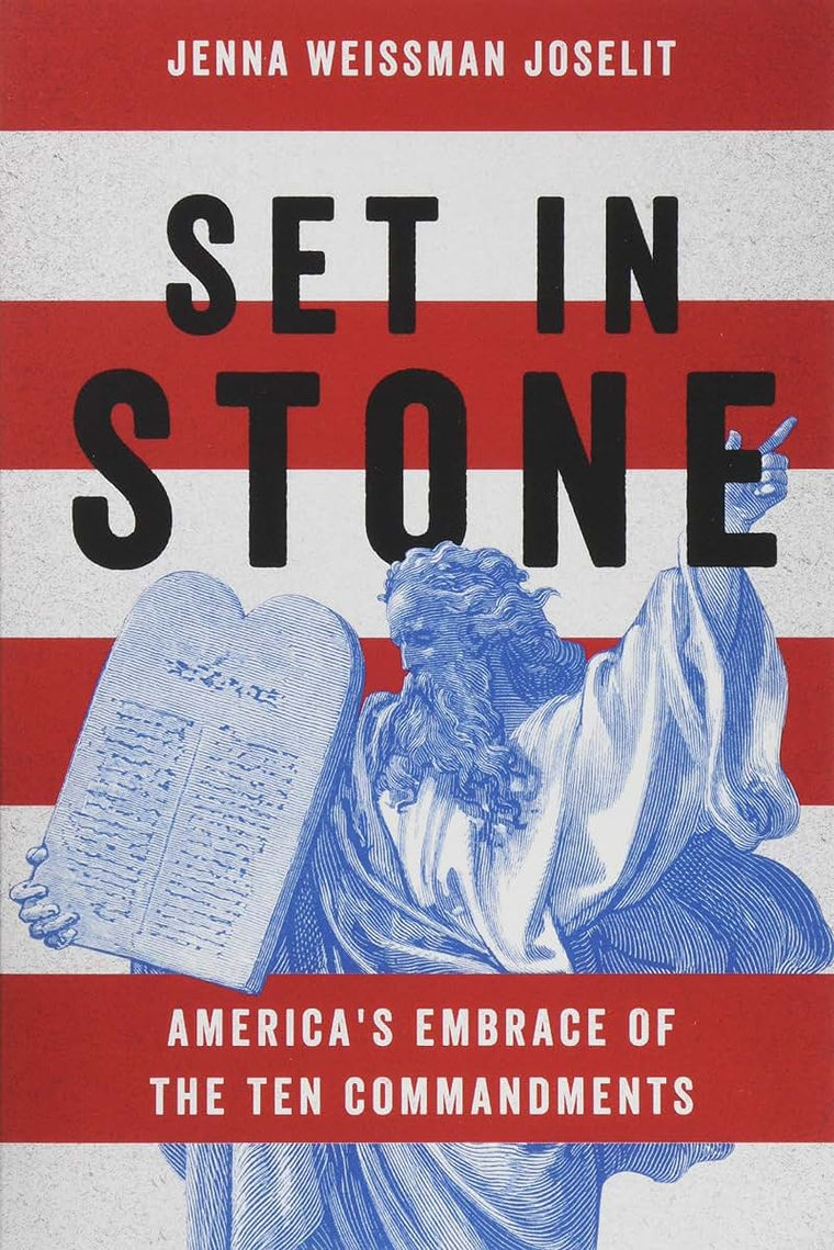 Set in Stone: America's Embrace of the Ten Commandments