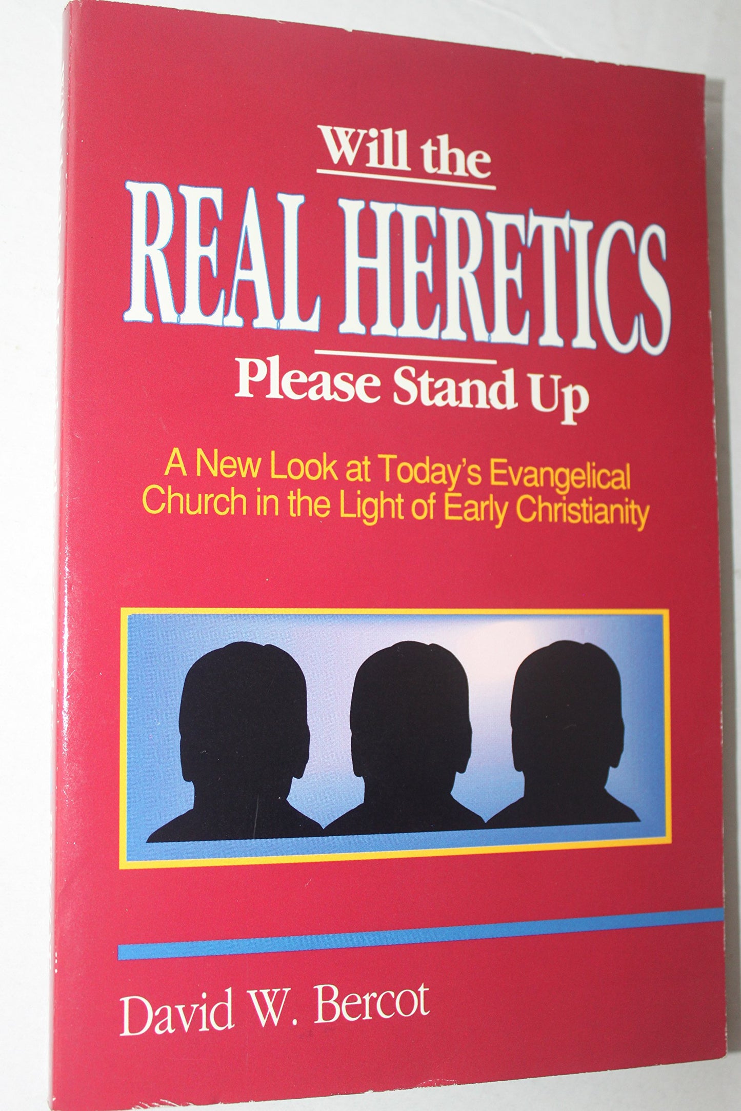 Will the Real Heretics Please Stand Up: A New Look at Today'