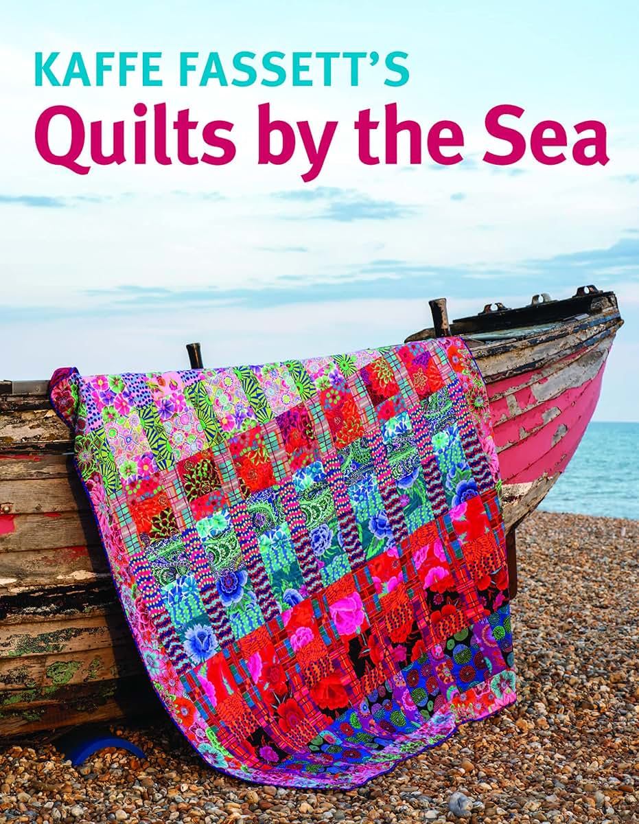 Kaffe Fassett's Quilts by the Sea: Vibrant coastal-inspired quilts in Fassett's signature kaleidoscope of bold, joyful color.