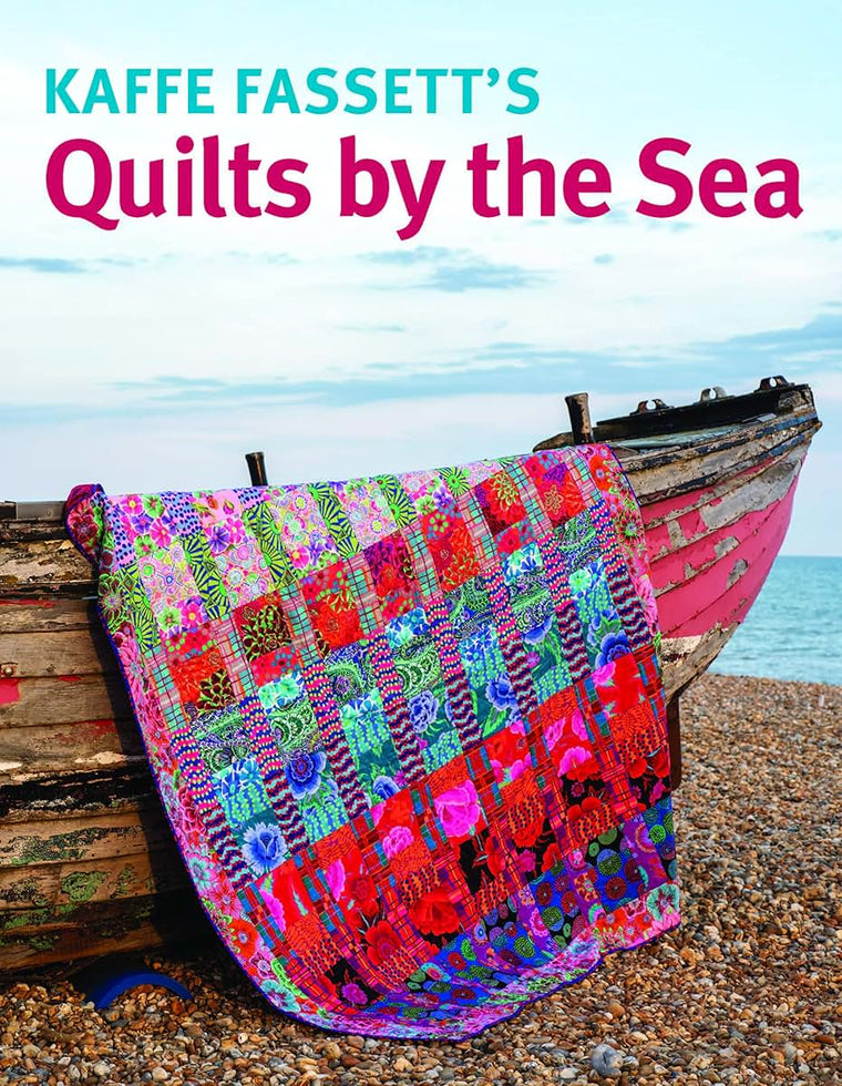 Kaffe Fassett's Quilts by the Sea: Vibrant coastal-inspired quilts in Fassett's signature kaleidoscope of bold, joyful color.