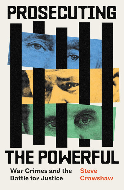 Prosecuting the Powerful: War Crimes and the Battle for Justice