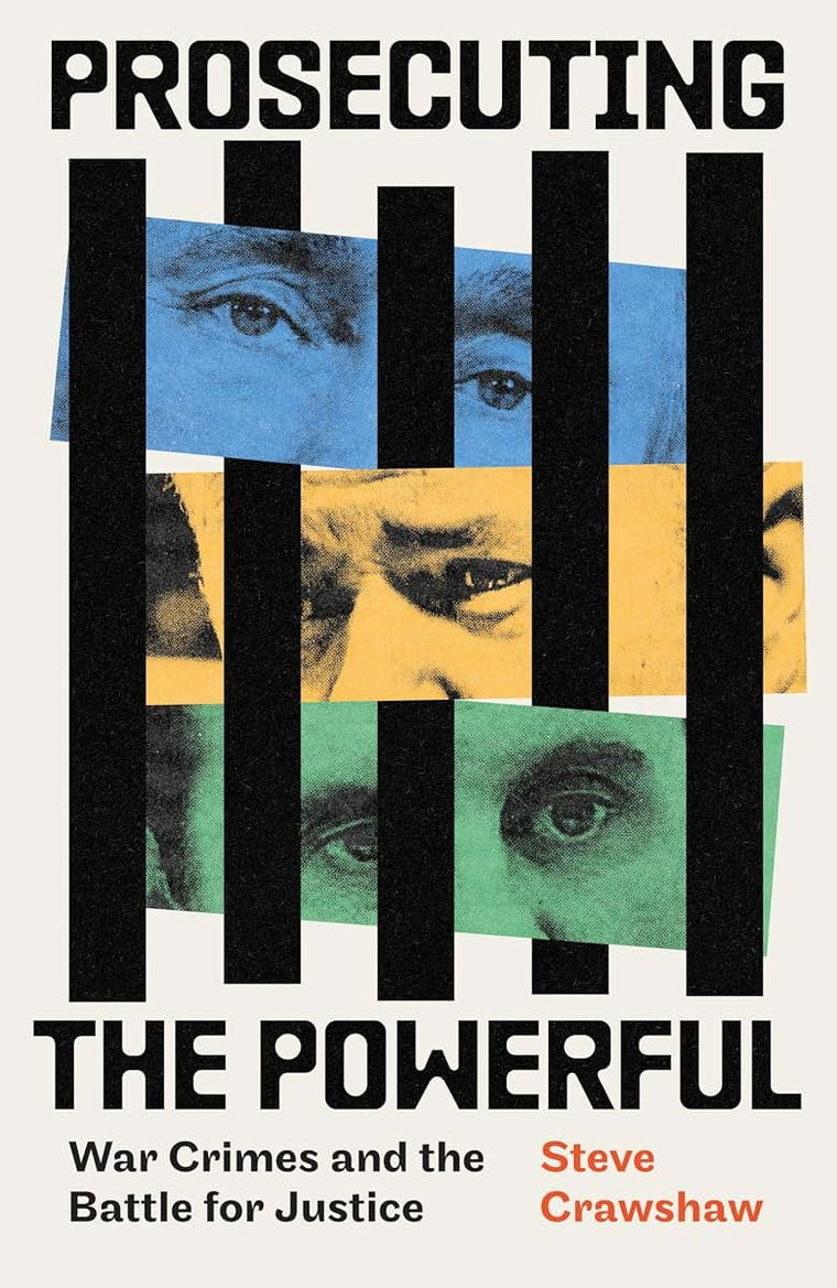 Prosecuting the Powerful: War Crimes and the Battle for Justice