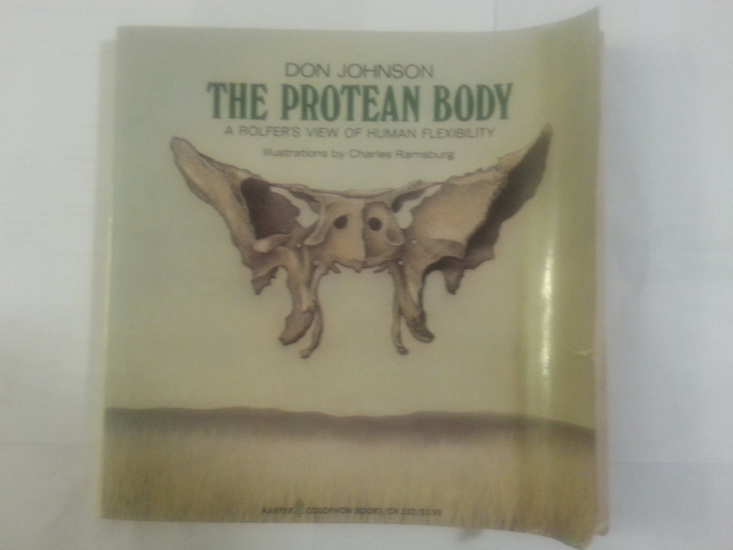 The Protean Body: A Rolfers View of Human Flexibility by Don