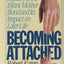 Becoming Attached: Unfolding the Mystery of the Infant-Mothe