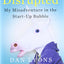 Disrupted: My Misadventure in the Start-Up Bubble