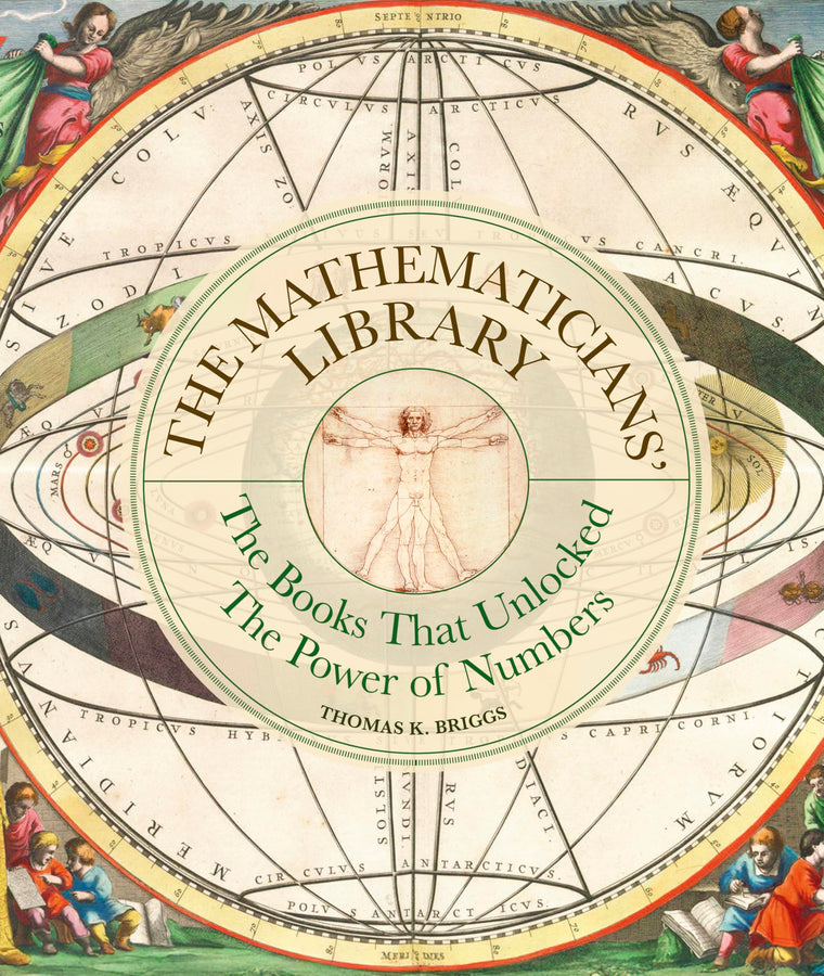 The Mathematicians' Library: The Books That Unlocked The Power Of Numbers (Libri Historici)