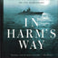 In Harm's Way: The Sinking of the USS Indianapolis and the E