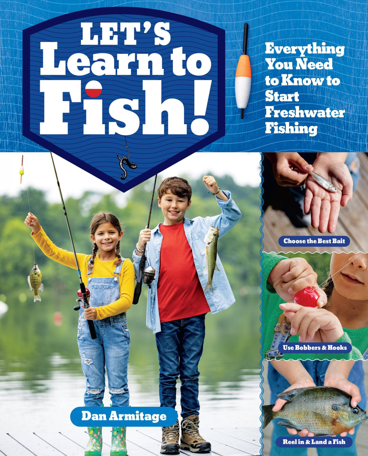 Let's Learn to Fish!: Everything You Need to Know to Start Freshwater Fishing