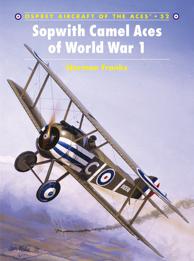Sopwith Camel Aces of World War 1 (Aircraft of the Aces, 52)
