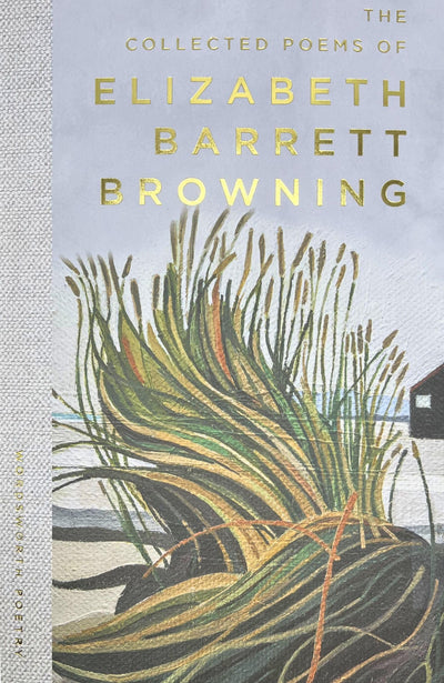 The Collected Poems of Elizabeth Barrett Browning (Wordsworth Poetry Library)