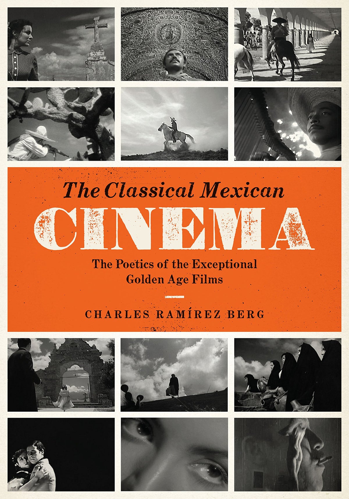 The Classical Mexican Cinema: The Poetics of the Exceptional Golden Age Films (Texas Film and Media Studies Series)