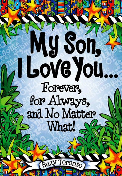 My Son, I Love You Forever, for Always, and No Matter What! by Suzy Toronto, A Heartfelt Gift Book for Birthday, Graduation, or Christmas from Blue Mountain Arts