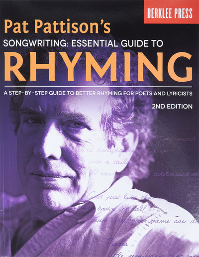 Pat Pattisons Songwriting - Essential Guide to Rhyming  Step-by-Step Lyric Writing Book for Poets and Songwriters  Improve Rhyme Techniques and Wordplay  Berklee Press Second Edition