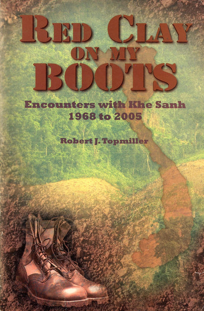 Red Clay on My Boots: Encounters with Khe Sanh, 1968 to 2005