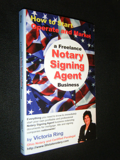 How to Start, Operate and Market a Freelance Notary Signing Agent Business