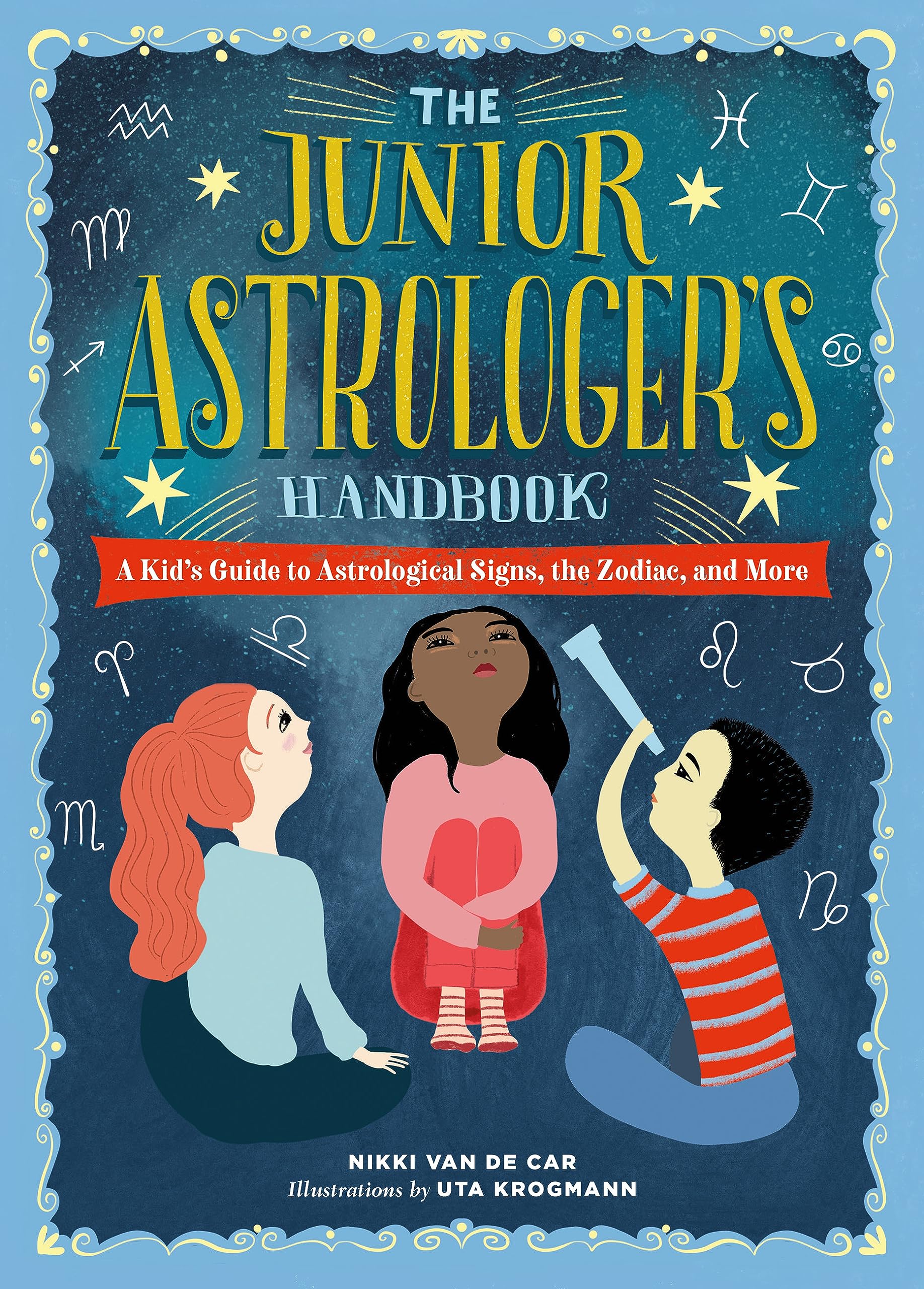 The Junior Astrologer's Handbook: A Kid's Guide to Astrological Signs, the Zodiac, and More (The Junior Handbook Series)