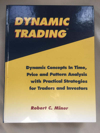 Dynamic Trading: Dynamic Concepts in Time, Price & Pattern Analysis With Practical Strategies for Traders & Investors