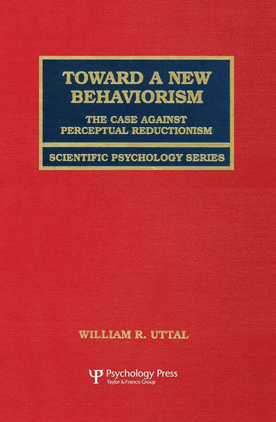 Toward A New Behaviorism: The Case Against Perceptual Reductionism (Scientific Psychology Series)