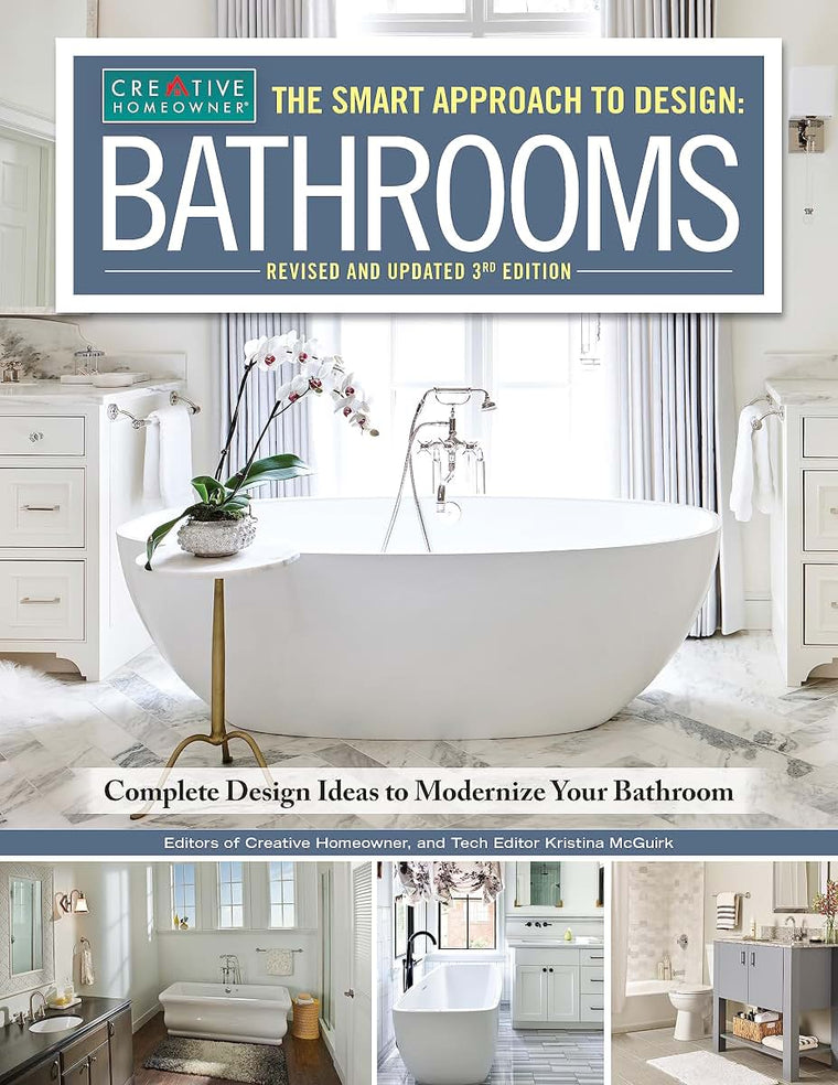 Smart Approach to Design: Bathrooms, Revised and Updated 3rd Edition: Complete Design Ideas to Modernize Your Bathroom (Creative Homeowner) Design and Plan Every Aspect of Your Dream Project
