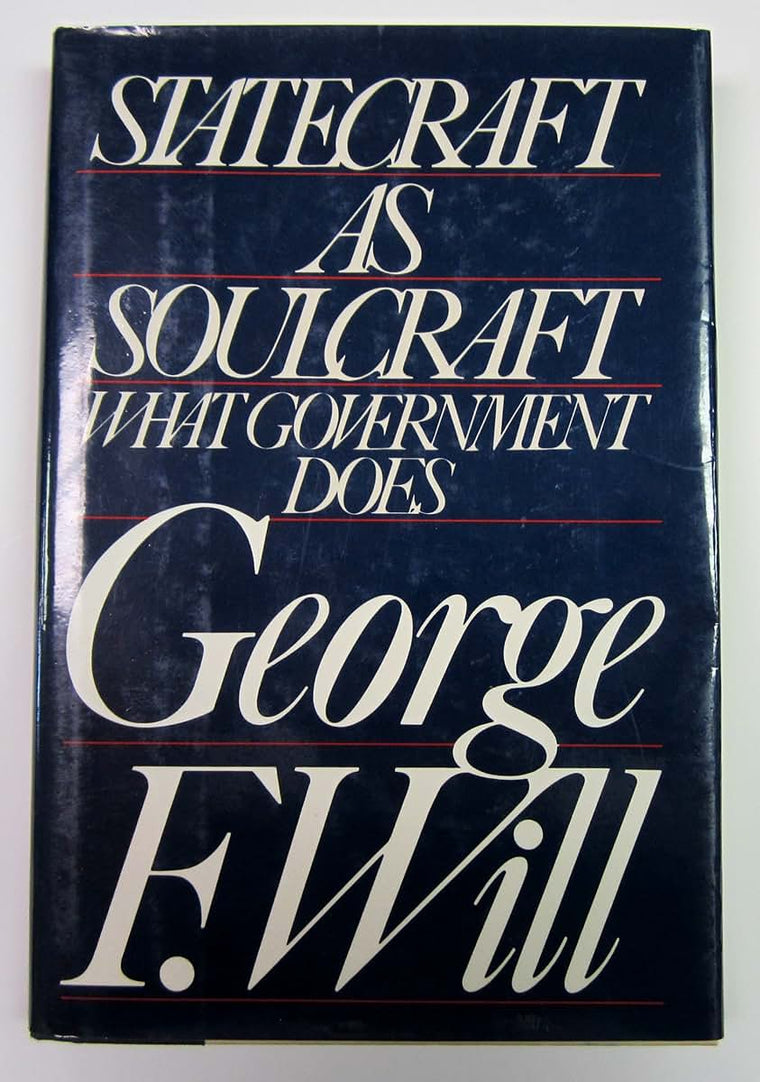 Statecraft As Soulcraft: What Government Does by Will, Georg
