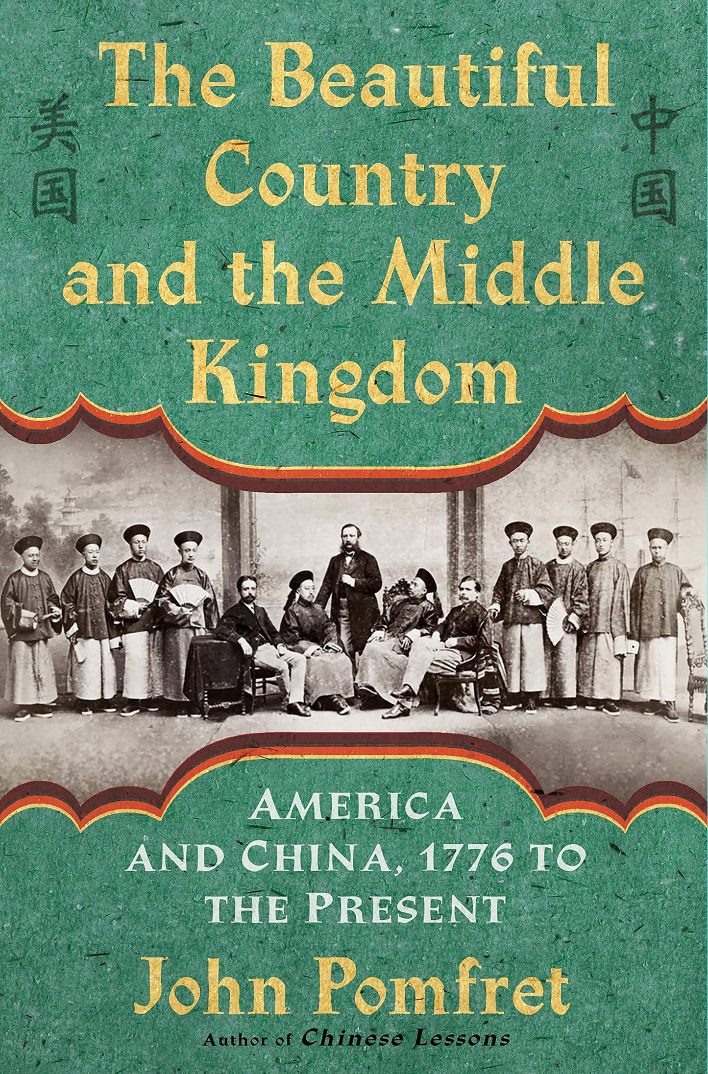 The Beautiful Country and the Middle Kingdom: America and Ch