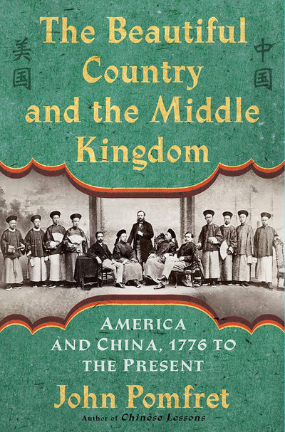 The Beautiful Country and the Middle Kingdom: America and Ch