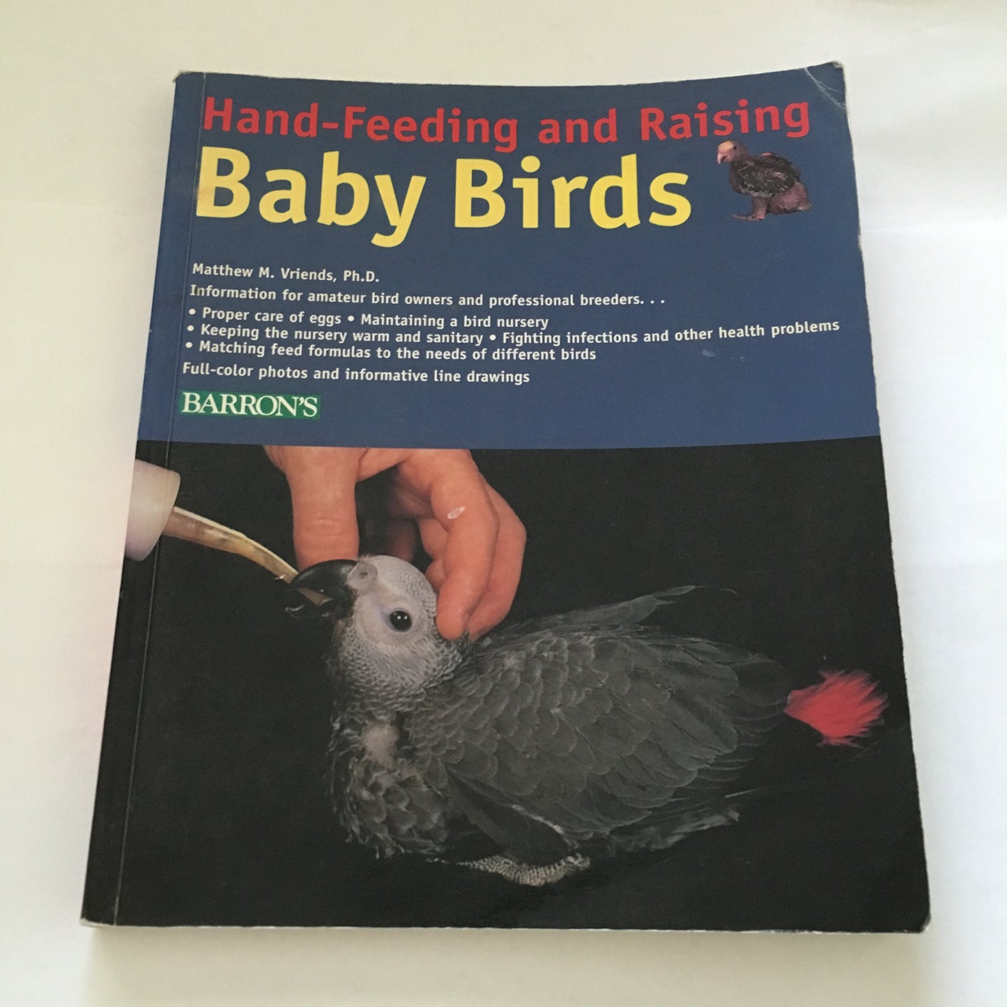 Hand-Feeding and Raising Baby Birds: Breeding, Hand-Feeding, Care, and Management