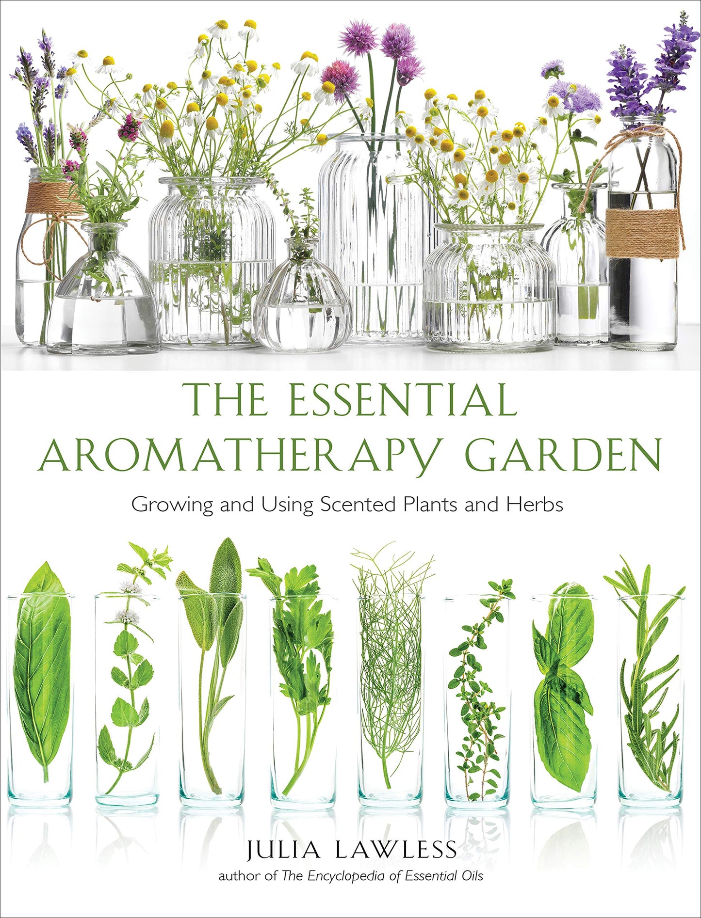 Essential Aromatherapy Garden: Growing and Using Scented Plants and Herbs