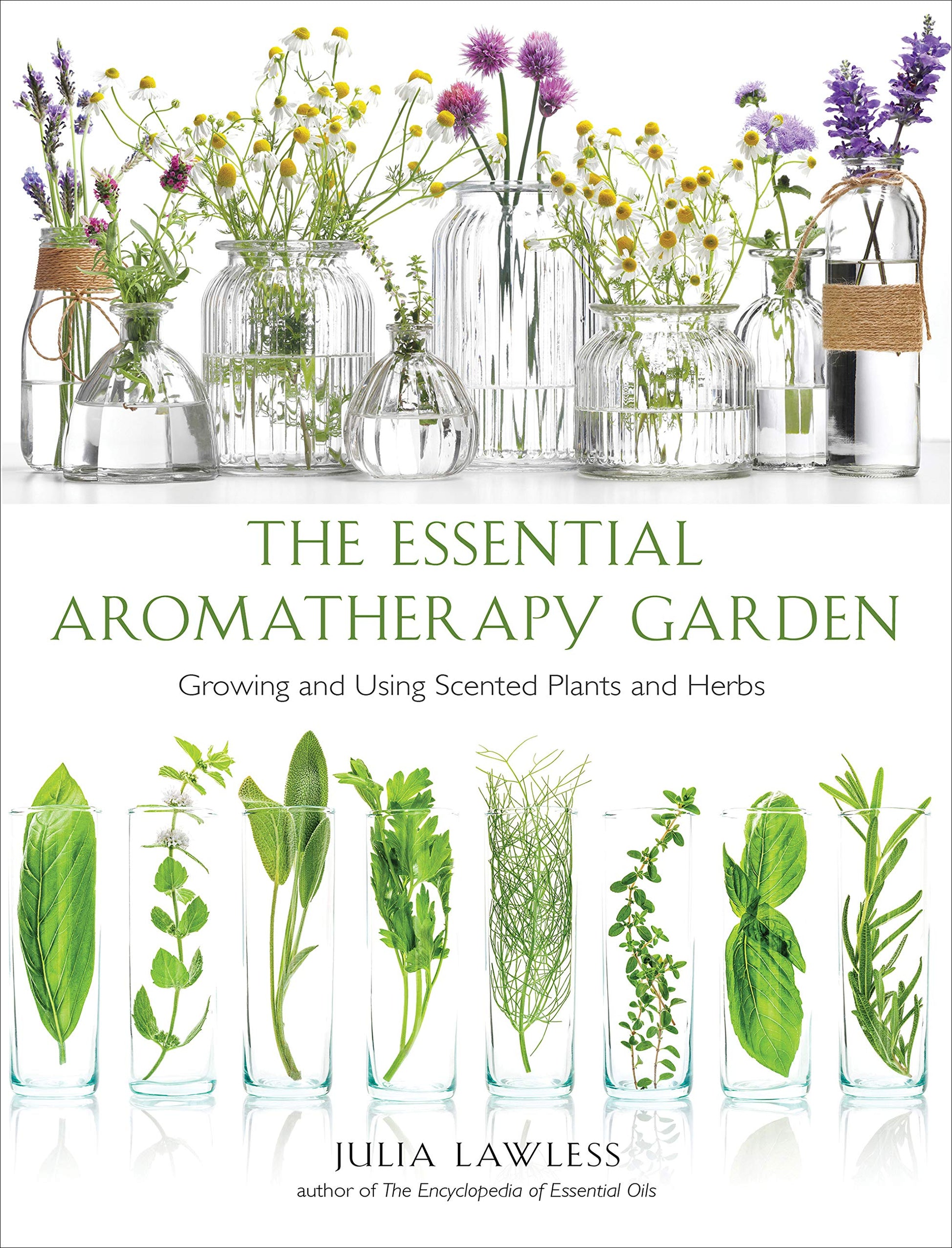 Essential Aromatherapy Garden: Growing and Using Scented Plants and Herbs