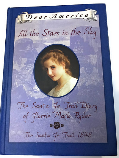 All the Stars in the Sky: the Santa Fe Trail Diary of Florrie Mack Ryder